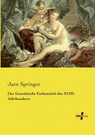 Buch franzoesische Farbenstich des XVIII. Jahrhunderts Jaro Springer