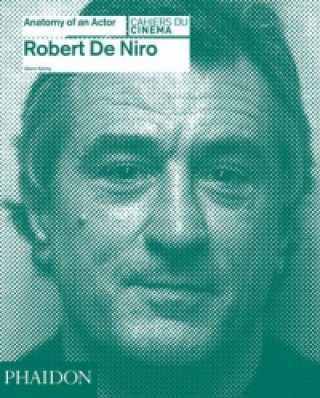 Carte Robert De Niro: Anatomy of an Actor Glenn Kenny