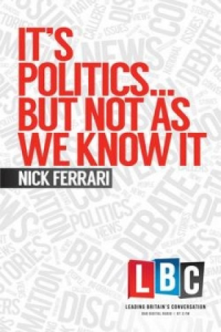 Carte It's Politics... but Not as We Know it Nick Ferrari