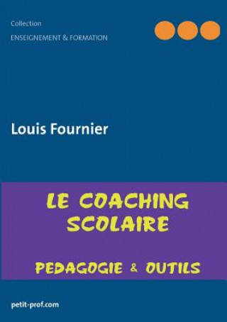 Kniha Coaching scolaire pedagogique - apprendre vite et mieux Louis Fournier