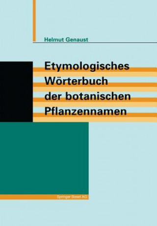 Книга Etymologisches Woerterbuch Der Botanischen Pflanzennamen Helmut Genaust