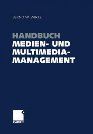 Kniha Handbuch Medien- Und Multimediamanagement Bernd W. Wirtz