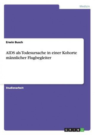 Kniha AIDS als Todesursache in einer Kohorte mannlicher Flugbegleiter Erwin Busch