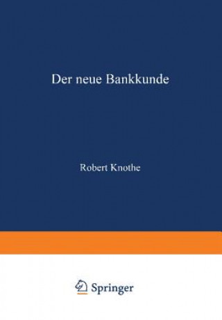 Kniha Der Neue Bankkunde Robert Knothe