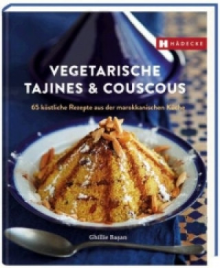 Könyv Vegetarische Tajines & Couscous Ghillie Basan