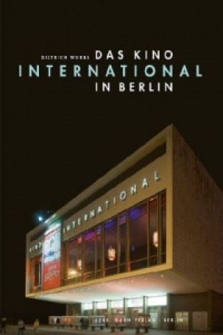 Könyv Das Kino 'International' in Berlin Dietrich Worbs