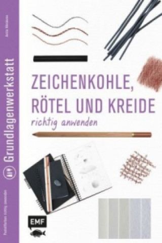 Kniha Zeichenkohle, Rötel und Kreide richtig anwenden Anita Hörskens