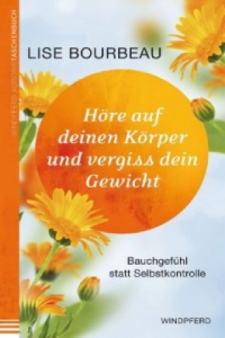 Knjiga Höre auf deinen Körper und vergiss dein Gewicht Lise Bourbeau