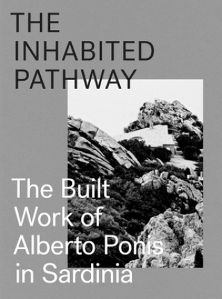 Książka Inhabited Pathway - The Built Work of Alberto Ponis in Sardinia Sebastiano Brandolini