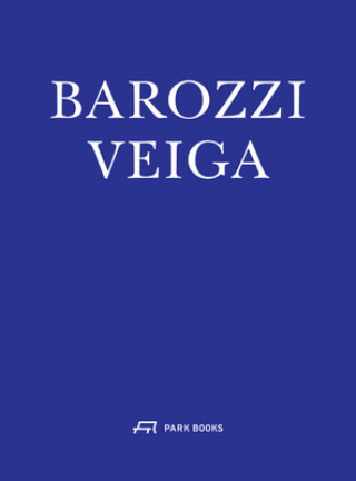 Könyv Barozzi Veiga Arquitectos Jose Zabala Roji