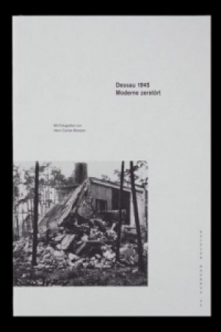 Kniha Dessau 1945. Moderne zerstört Tina Veihelmann