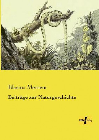 Книга Beitrage zur Naturgeschichte Blasius Merrem