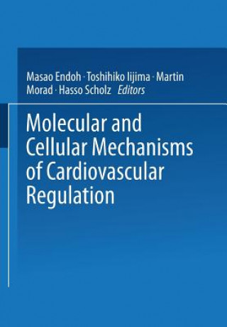 Kniha Molecular and Cellular Mechanisms of Cardiovascular Regulation Hasso Scholz