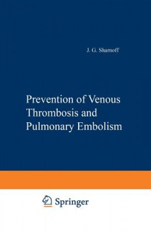Könyv Prevention of Venous Thrombosis and Pulmonary Embolism J.G. Sharnoff