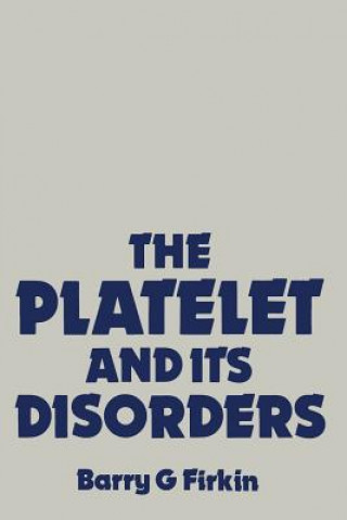 Könyv Platelet and its Disorders B.G. Firkin