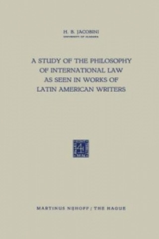 Kniha Study of the Philosophy of International Law as Seen in Works of Latin American Writers H.B. Jacobini