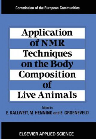 Kniha Application of NMR Techniques on the Body Composition of Live Animals E. Kallweit