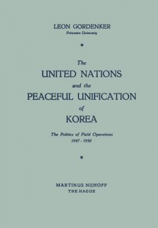 Książka United Nations and the Peaceful Unification of Korea Leon Gordenker