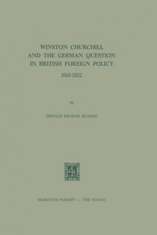 Könyv Winston Churchill and the German Question in British Foreign Policy, 1918-1922 Donald Graeme Boadle