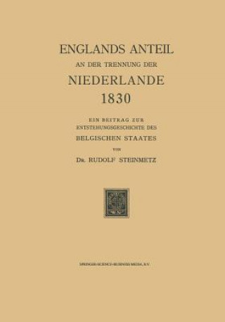 Könyv Englands Anteil an Der Trennung Der Niederlande 1830 Rudolf Steinmetz