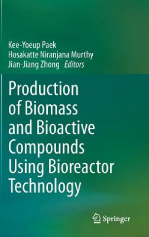 Knjiga Production of Biomass and Bioactive Compounds Using Bioreactor Technology Kee-Yoeup Paek