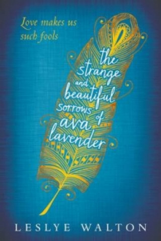 Könyv Strange and Beautiful Sorrows of Ava Lavender Leslye Walton