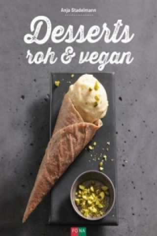 Książka Desserts roh & vegan Anja Stadelmann