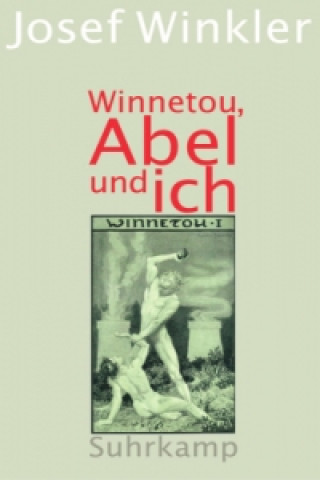Kniha Winnetou, Abel und ich Josef Winkler