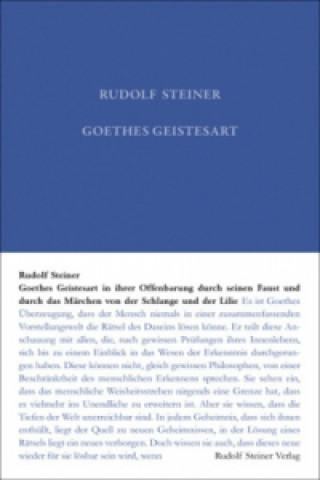 Carte Goethes Geistesart in ihrer Offenbarung durch seinen "Faust" und durch das Märchen "Von der Schlagen und der Lilie" Rudolf Steiner