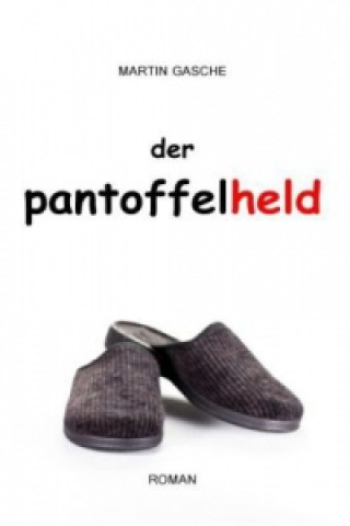 Kniha Der Pantoffelheld Martin Gasche