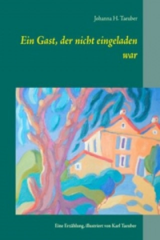 Книга Ein Gast, der nicht eingeladen war Johanna H. Taeuber