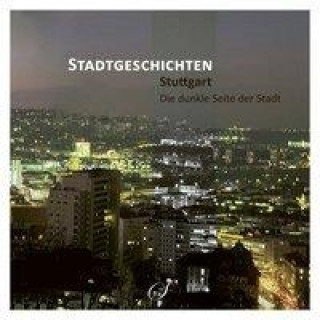 Книга Stuttgart - Die dunkle Seite der Stadt Götz Gußmann