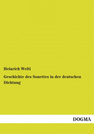 Kniha Geschichte des Sonettes in der deutschen Dichtung Heinrich Welti