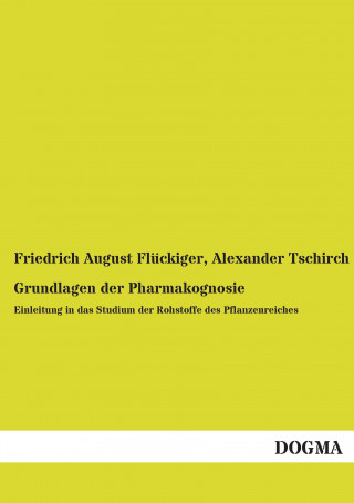 Книга Grundlagen der Pharmakognosie Friedrich August Flückiger