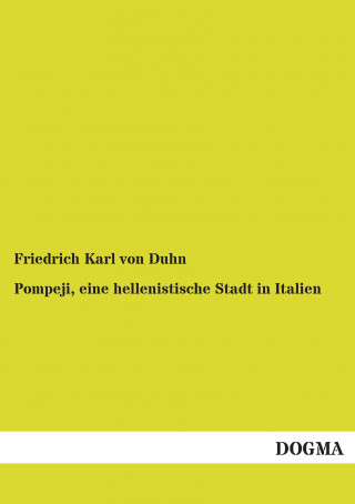 Kniha Pompeji, eine hellenistische Stadt in Italien Friedrich Karl von Duhn