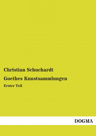 Kniha Goethes Kunstsammlungen Christian Schuchardt
