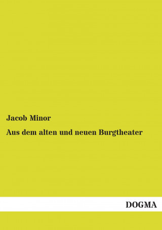Carte Aus dem alten und neuen Burgtheater Jacob Minor