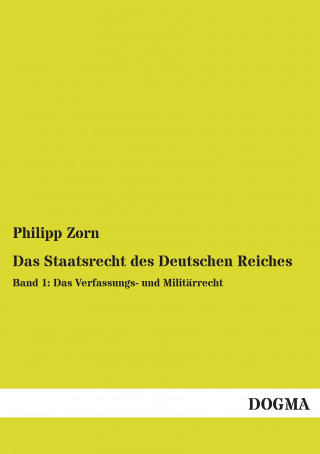 Kniha Das Staatsrecht des Deutschen Reiches Philipp Zorn