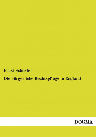 Knjiga Die bürgerliche Rechtspflege in England Ernst Schuster