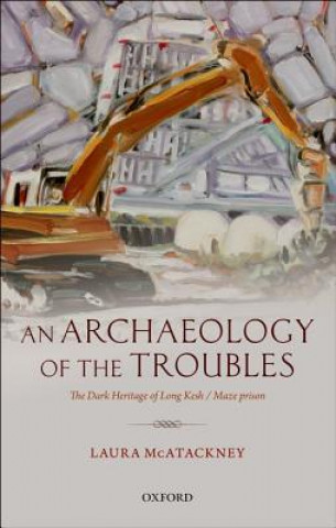 Carte Archaeology of the Troubles Laura McAtackney