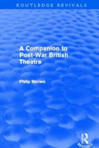 Carte Companion to Post-War British Theatre (Routledge Revivals) Philip Barnes