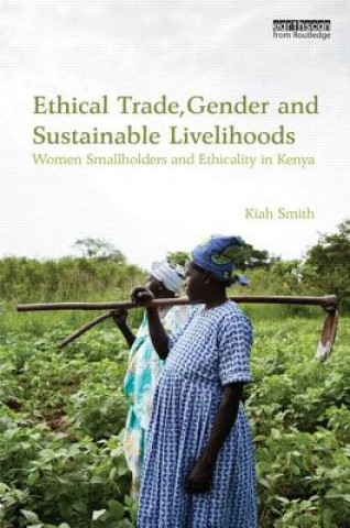 Libro Ethical Trade, Gender and Sustainable Livelihoods Kiah Smith