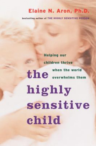 Kniha Highly Sensitive Child Elaine N. Aron