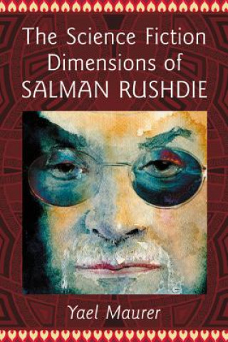 Carte Science Fiction Dimensions of Salman Rushdie Yael Maurer