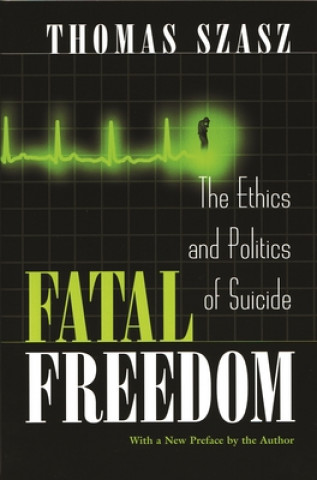 Kniha Fatal Freedom Thomas Szasz