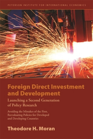 Könyv Foreign Direct Investment and Development - Launching a Second Generation of Policy Research Theodore H. Moran