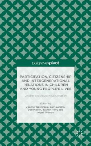 Kniha Participation, Citizenship and Intergenerational Relations in Children and Young People's Lives Dialogue & Change Ltd People