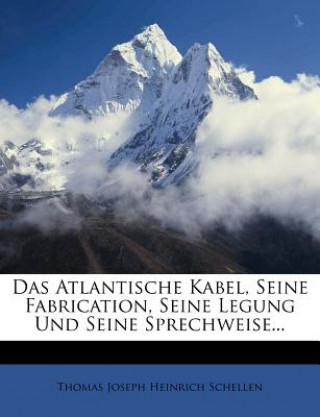 Könyv Das Atlantische Kabel homas Joseph Heinrich Schellen
