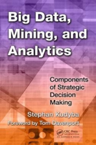 Kniha Big Data, Mining, and Analytics Stephan Kudyba