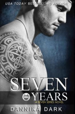 Carte Seven Years (Seven Series #1) Dannika Dark